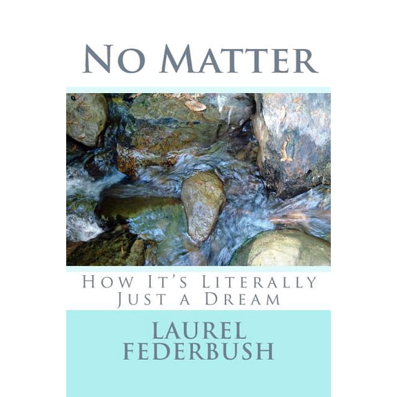 No Matter: How It's Literally Just a Dream, (Paperback)