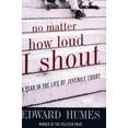 thumbnail image 1 of Pre-Owned No Matter How Loud I Shout: A Year in the Life of Juvenile Court (Hardcover) 0684811944 9780684811949, 1 of 1
