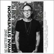 Pre-Owned No Matter What [4/6] by Ryan Stevenson (CD, Apr-2018, Gotee)