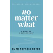 No Matter What A Story of a Child Prodigy, Paperback