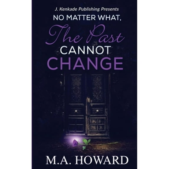 No Matter What, The Past Cannot Change (Paperback)