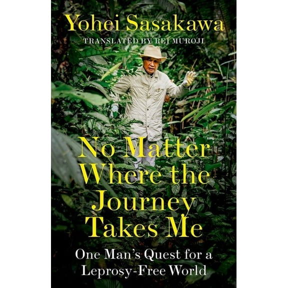 No Matter Where the Journey Takes Me: One Man's Quest for a Leprosy-Free World, (Hardcover)