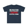 thumbnail image 1 of No Matter who is President Jesus is still King Unisex T-shirt S-3XL Christ, 1 of 2