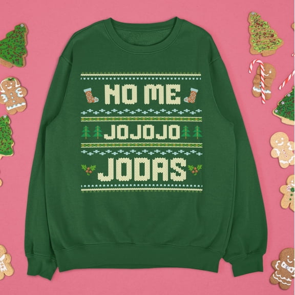 No Me Jo Jo Jodas Ugly Christmas Crewneck Sweater | Funny Spanish Latino | 3 Colors