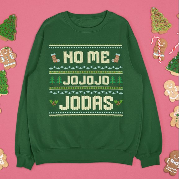 No Me Jo Jo Jodas Ugly Christmas Crewneck Sweater | Funny Spanish Latino | 3 Colors