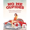 thumbnail image 1 of No Me Olvides: Libro Para Colorear Para El Alzheimer, (Paperback), 1 of 1