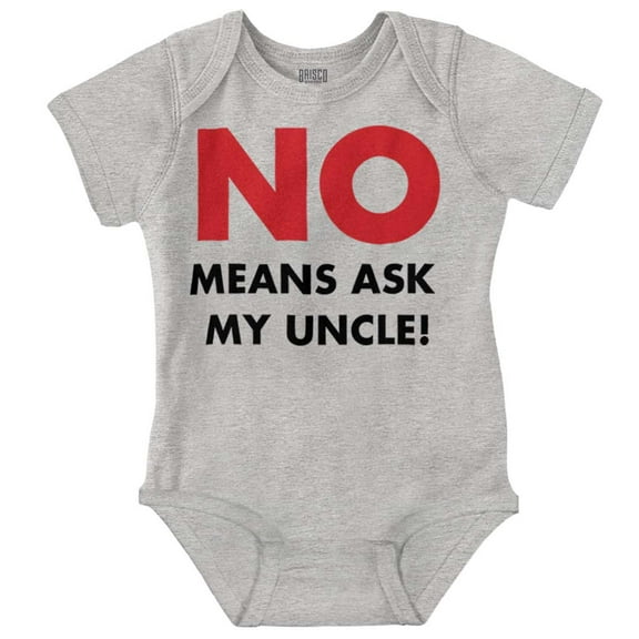 No Means Ask My Uncle Romper Boys or Girls Infant Baby Brisco Brands NB