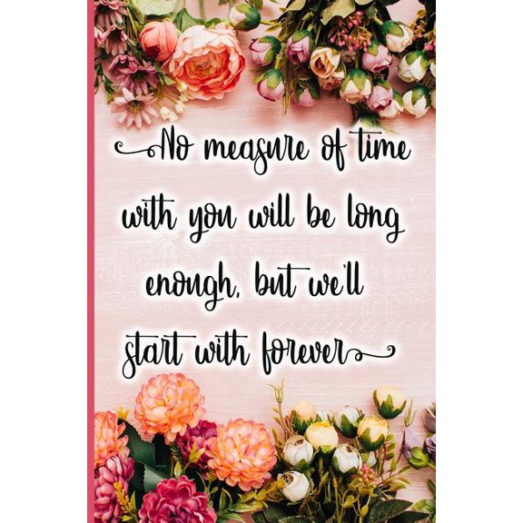 No Measure of Time with You Will Be Long Enough, But We'll Start with Forever (Paperback)