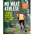 thumbnail image 1 of Pre-Owned No Meat Athlete, Revised and Expanded: A Plant-Based Nutrition and Training Guide for Every Fitness Level--Beginner to Beyond [Includes More Than 60 R (Paperback) 1592338593 9781592338597, 1 of 1