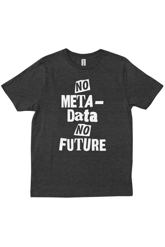 No Meta Data No Future Saying Friends Family Programmers Gift Trendy T-Shirt