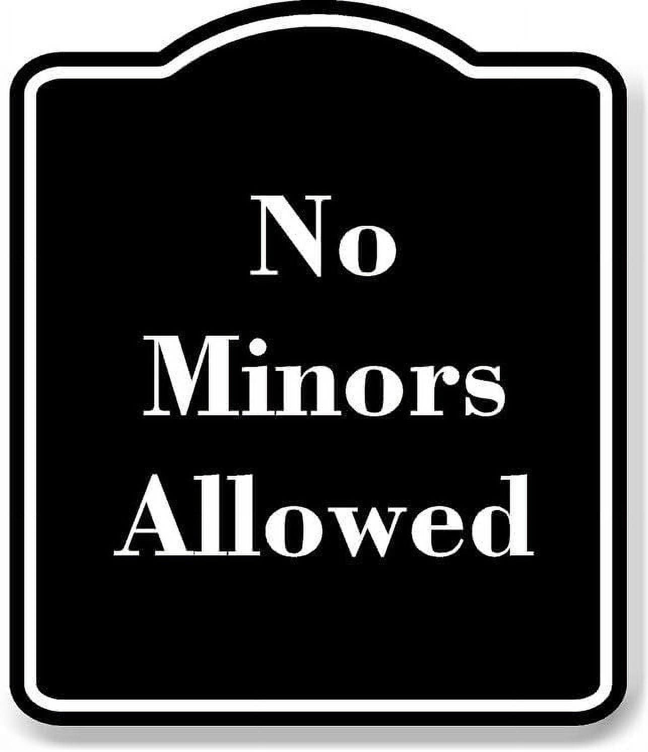 No Minors Allowed BLACK Aluminum Composite Sign 15''x18'' - Walmart.com