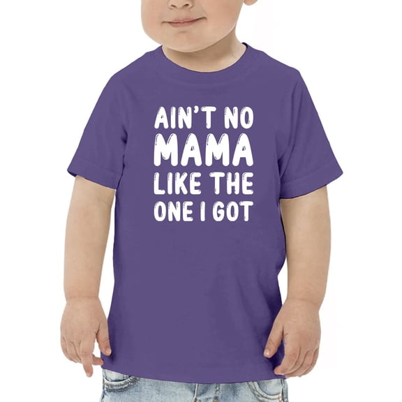 No Mom Like The One I Got Toddler T-Shirt,  2 Toddler