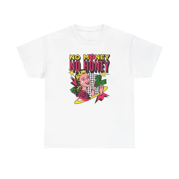 No Money No Honey Vintage Graphic T-Shirt Unisex Heavy Cotton Tee Gift NEW