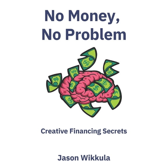 No Money, No Problem: Creative Financing Secrets (Paperback)