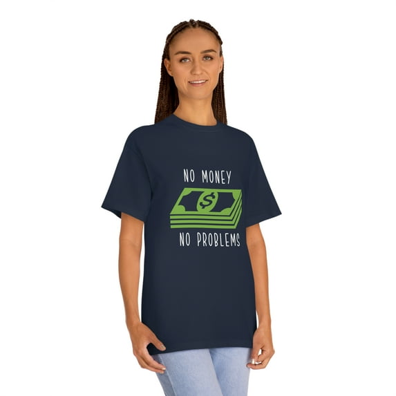 No Money No Problems Unisex Funny Classic Tee