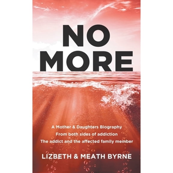 Pre-Owned No More: A Mother & Daughters Biography from both sides of addiction: the addict and the affected family member (Paperback) 178955554X 9781789555547