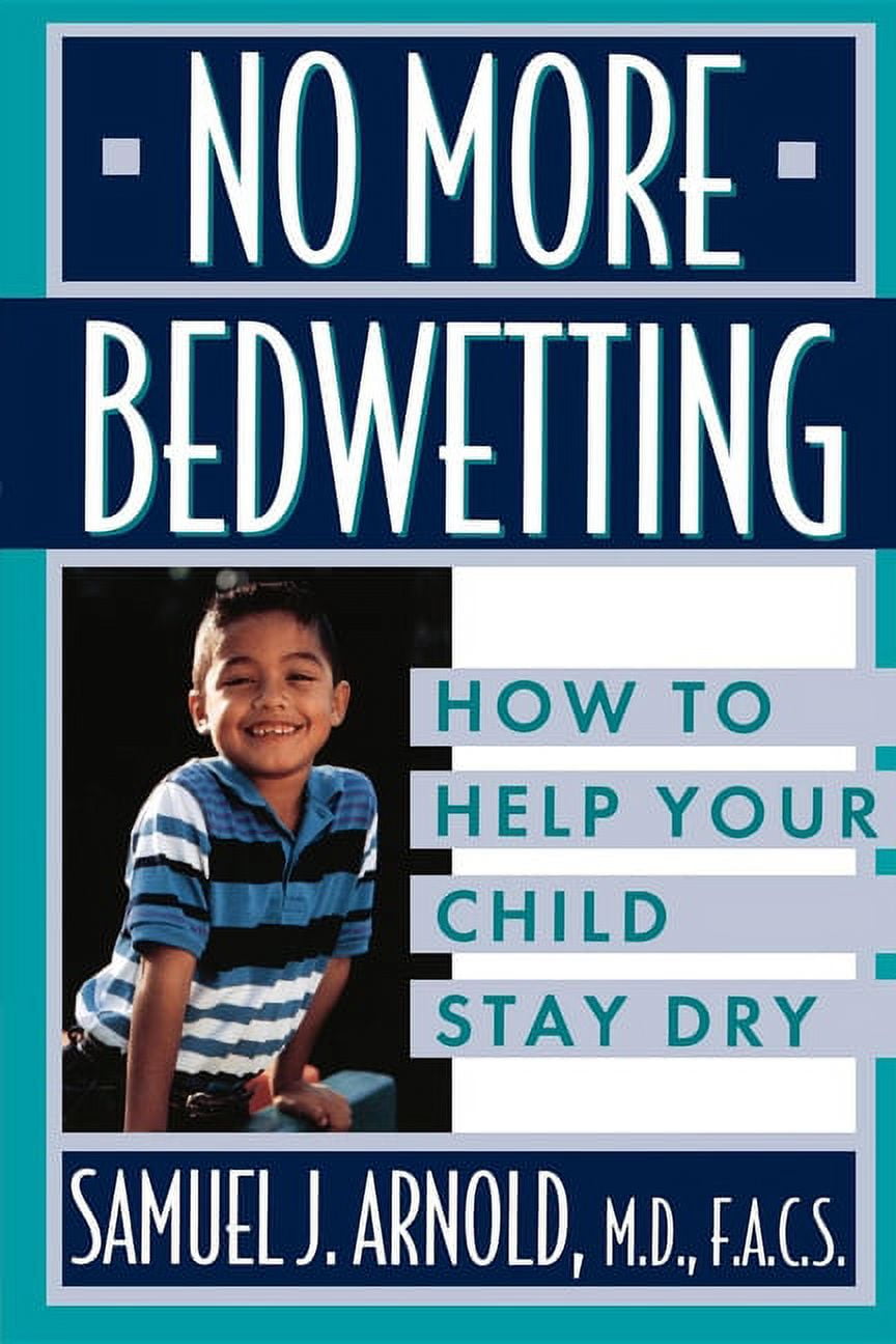 No More Bedwetting How to Help Your Child Stay Dry (Hardcover