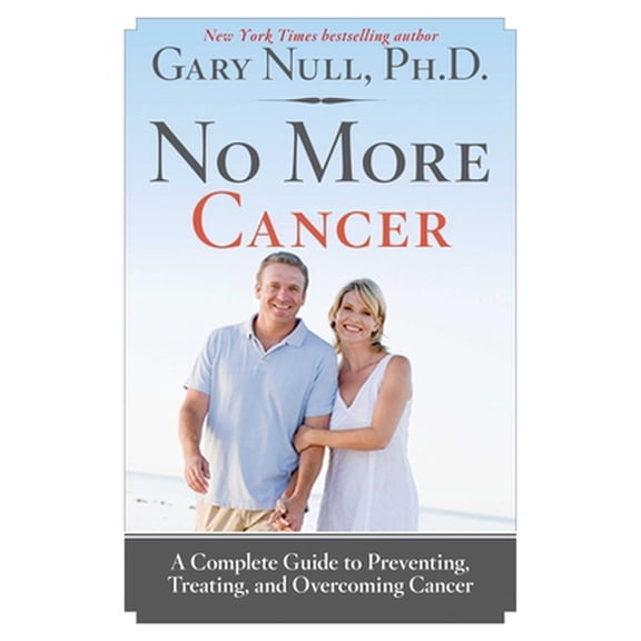 Pre-Owned No More Cancer: A Complete Guide to Preventing, Treating, and Overcoming Cancer (Hardcover) 1620876175 9781620876176