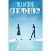 No More Codependency Healthy Detachment Strategies to Break the Pattern. How to Stop Struggling with Codependent Relati, Paperback