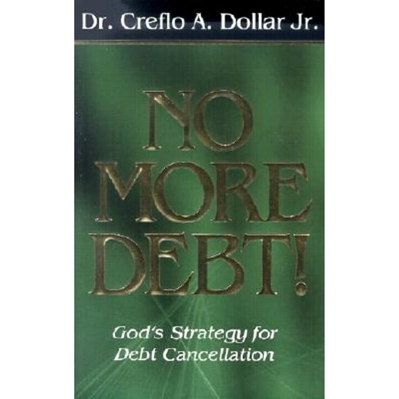 No More Debt!: God's Strategy for Debt Cancellation