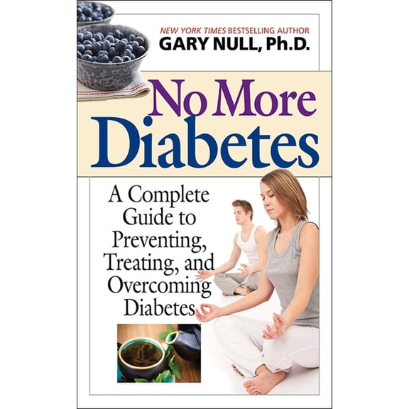 No More Diabetes : A Complete Guide to Preventing, Treating, and Overcoming Diabetes (Hardcover)