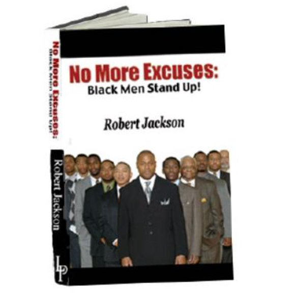 Pre-Owned No More Excuses: Black Men Stand Up! by Robert Jackson (2008) Paperback (Paperback) 0965925412 9780965925419