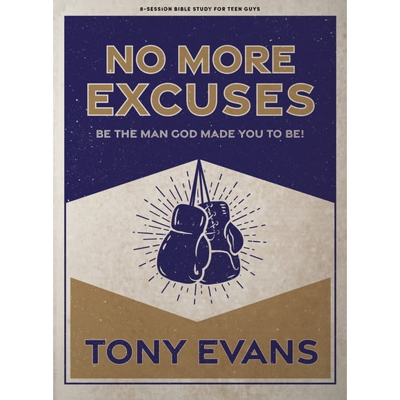 No More Excuses - Teen Guys' Bible Study Book : Be the Man God Made You to Be (Paperback)