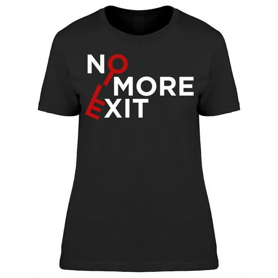 No More Exit Typography T-Shirt Women -Image by Shutterstock, Female Large