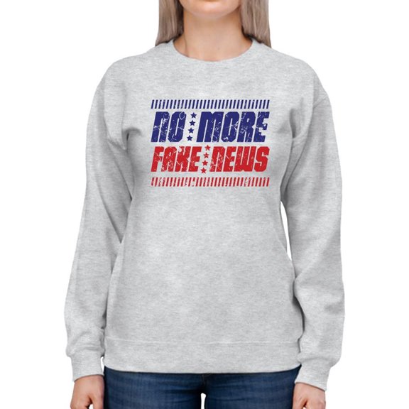 No More Fake News Design Shirt Sweatshirt Women's