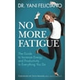 thumbnail image 1 of No More Fatigue: The Guide to Increase Energy and Productivity in Everything You Do, (Paperback), 1 of 1