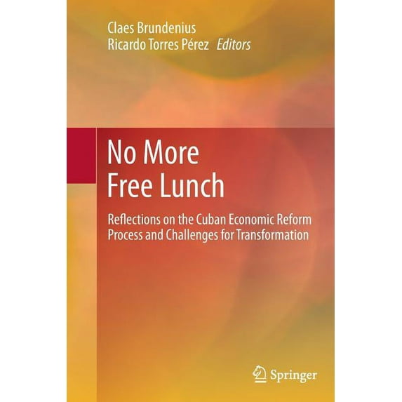 No More Free Lunch: Reflections on the Cuban Economic Reform Process and Challenges for Transformation, (Paperback)