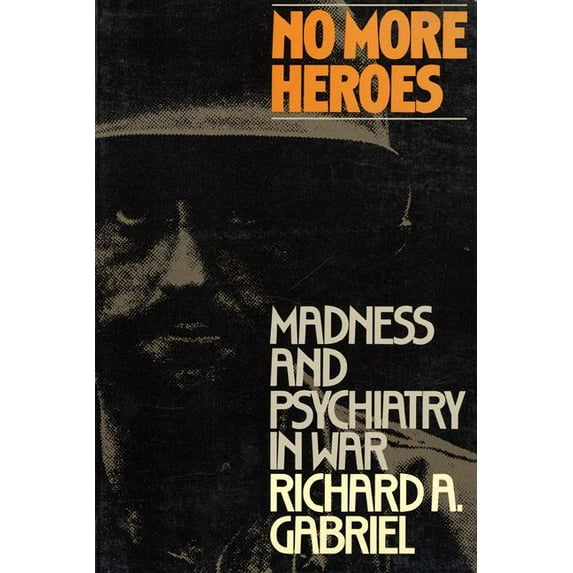 No More Heroes : Madness and Psychiatry in War (Paperback)