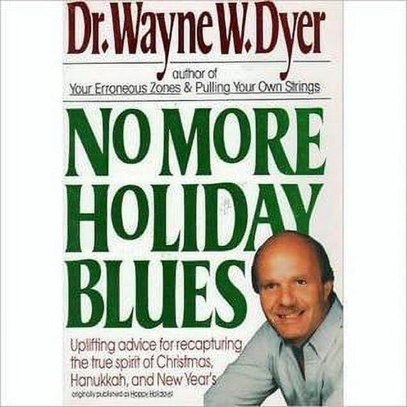 Pre-Owned No More Holiday Blues: Uplifting Advice for Recapturing the True Spirit of Christmas, Hanukkah, and the New Year Paperback