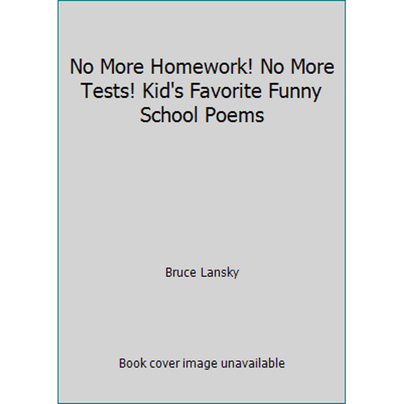Pre-Owned No More Homework! No More Tests! Kid's Favorite Funny School Poems (Paperback) 0590032291 9780590032292