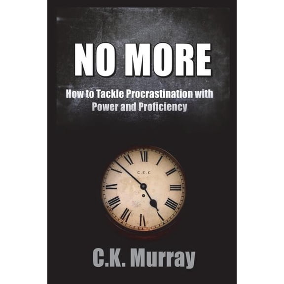 No More: How to Tackle Procrastination with Power & Proficiency (Paperback)