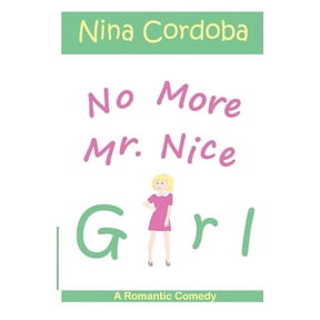 No More Mr. Nice Girl: A Romantic Comedy (Paperback)
