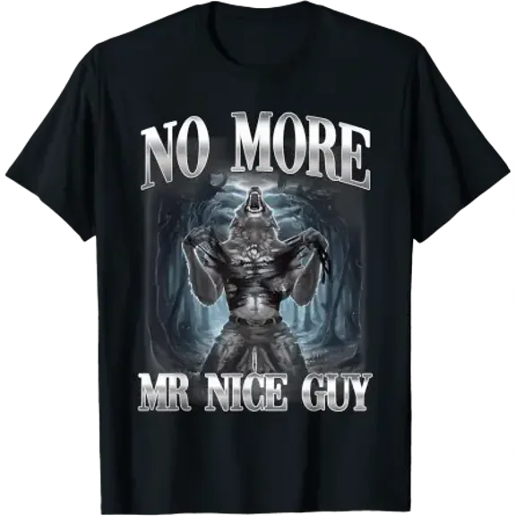 No More Mr Nice Guy Alpha Wolf Ironic Brainrot Tshirt