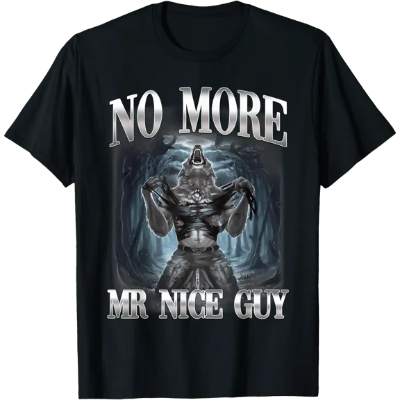 No More Mr Nice Guy Alpha Wolf Ironic Meme Brainrot T-Shirt, Unisex T-Shirt