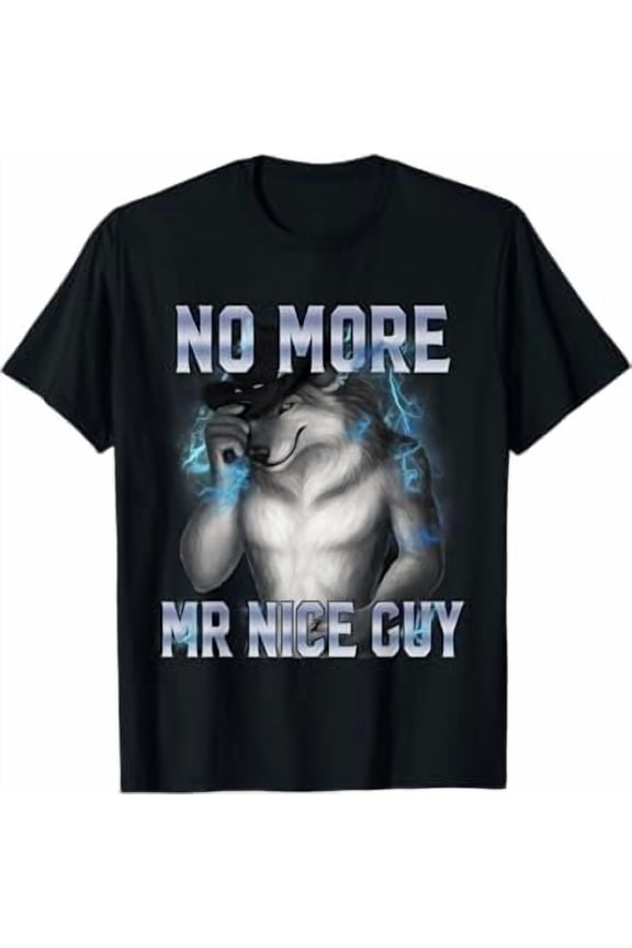 No More Mr Nice Guy Funny Alpha Wolf Brainrot Shirt Unisex S-5XL Hot Trending Shirt, Vintage Birthday Gift