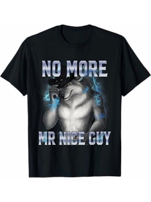 No More Mr Nice Guy Funny Alpha Wolf Meme Brainrot T-Shirt