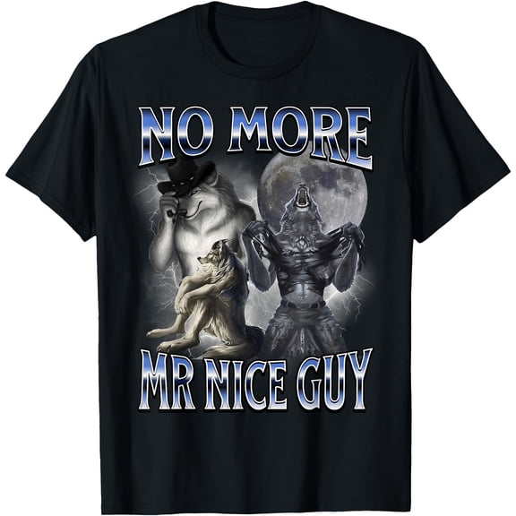 No More Mr Nice Guy Funny Alpha Wolf Meme Dad Papa Men Gifts T-Shirt