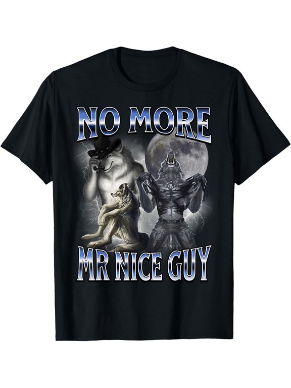 No More Mr Nice Guy Funny Alpha Wolf Meme Dad Papa Men Gifts T-Shirt