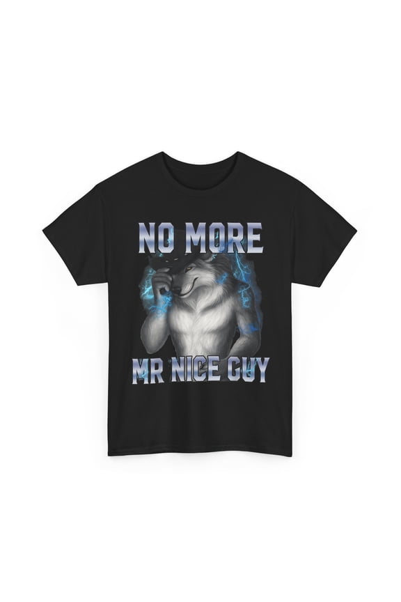 No More Mr Nice Guy Funny Alpha Wolf Meme Unhinged Brainrot T-Shirt
