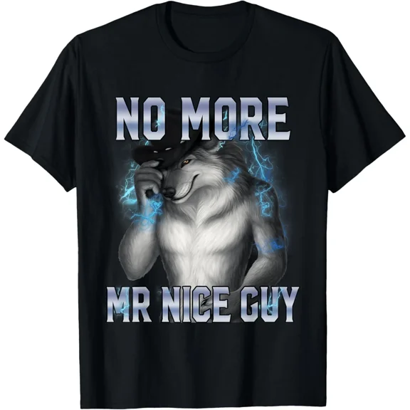 No More Mr Nice Guy Funny Alpha Wolf Meme Viral Slang Graphic Humor Design Unisex T-Shirt, S-5XL