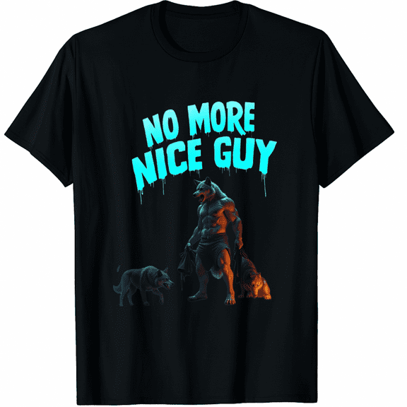 No More Mr Nice Guy Funny Alpha Wolves Meme Alpha Male Wolf T-Shirt