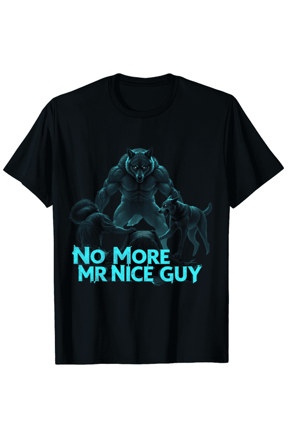 No More Mr Nice Guy Funny Alpha Wolves Meme Alpha Male Wolf T-Shirt