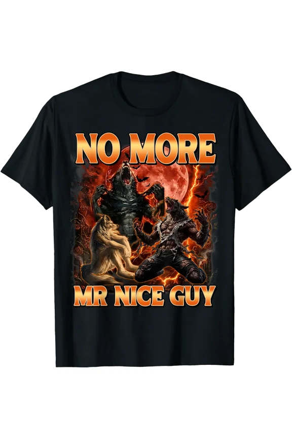 No More Mr Nice Guy Funny Alpha Wolves Meme Alpha Male Wolf T-Shirt