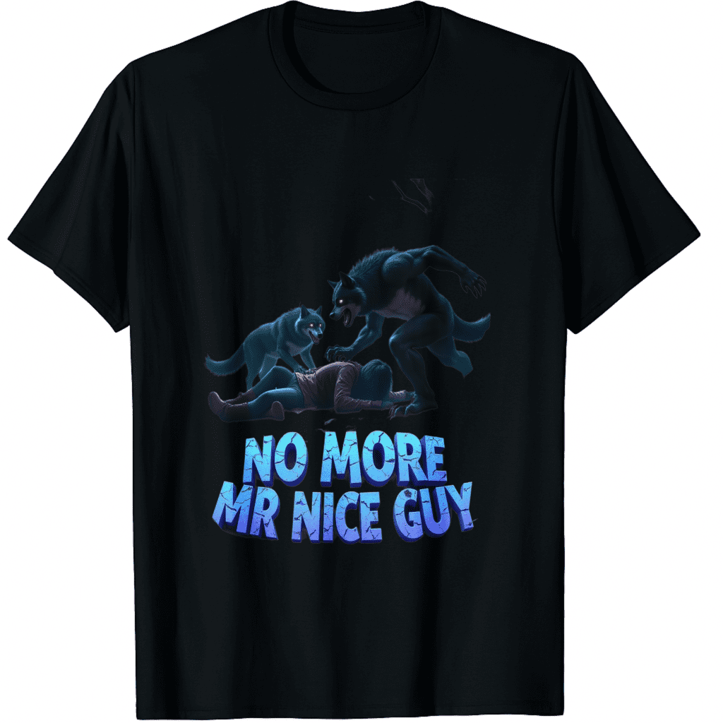 No More Mr Nice Guy Funny Alpha Wolves Meme Alpha Male Wolf T-Shirt ...