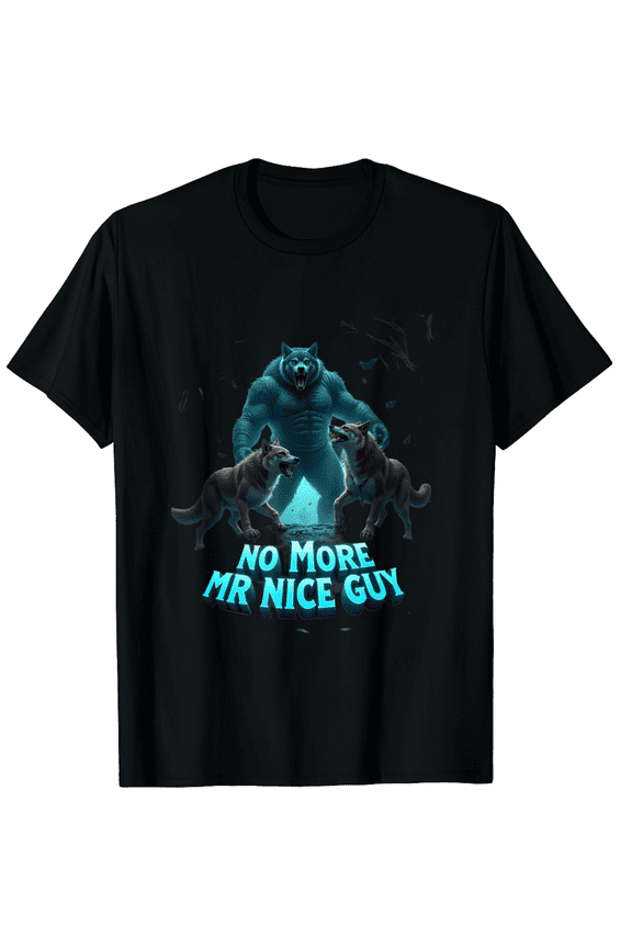 No More Mr Nice Guy Funny Alpha Wolves Meme Alpha Male Wolf T-Shirt