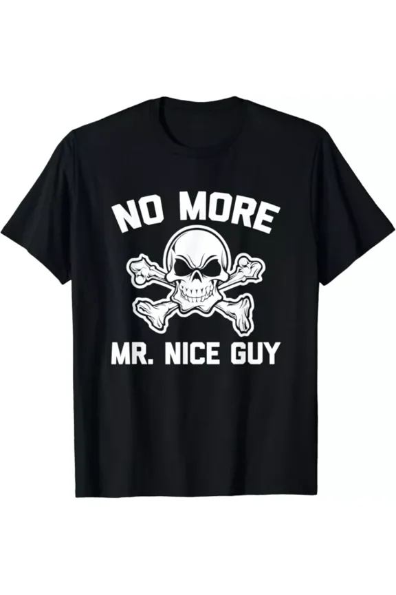 No More Mr. Nice Guy T-Shirt Funny Saying Novelty Gift T-Shirt Unisex S-5XL Hot Trending Shirt, Vintage Birthday Gift